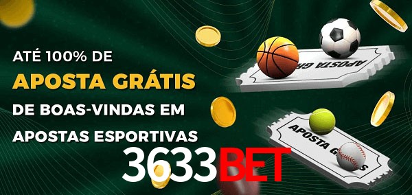 3633bet Ate 100% de Aposta Gratis